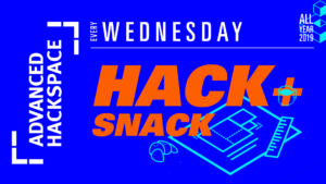 Hack + Snack social event at Advanced Hackspace
